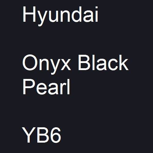 Hyundai, Onyx Black Pearl, YB6.